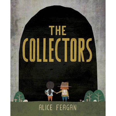 The Collectors - by  Alice Feagan (Hardcover)