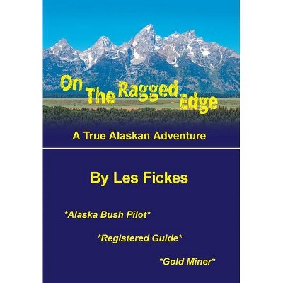 On the Ragged Edge - by  Les Fickes (Hardcover)