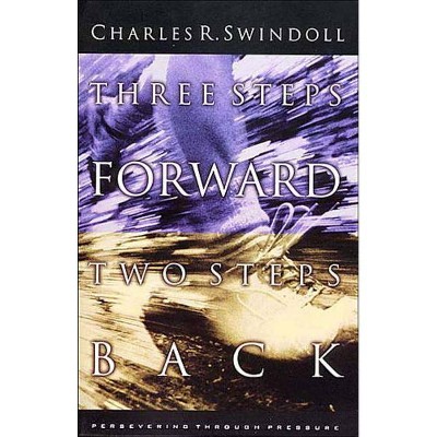 Three Steps Forward, Two Steps Back - by  Charles R Swindoll (Paperback)