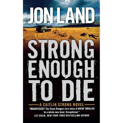 Strong Enough to Die - by  Jon Land (Paperback)