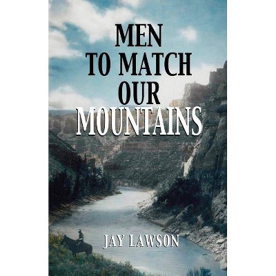 Men to Match Our Mountains - by  Jay Lawson (Paperback)