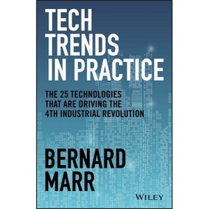 Tech Trends in Practice - by  Bernard Marr (Hardcover) - 1 of 1