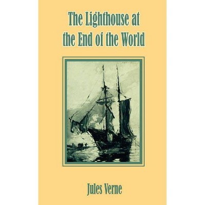 The Lighthouse at the End of the World - by  Jules Verne (Paperback)