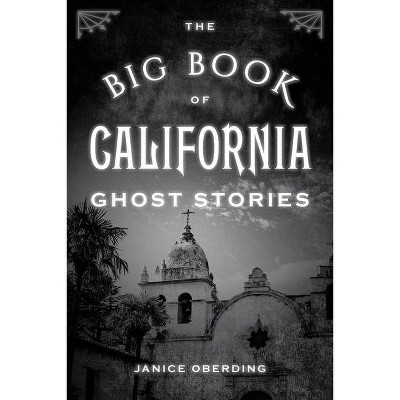 The Big Book of California Ghost Stories - by  Janice Oberding (Paperback)