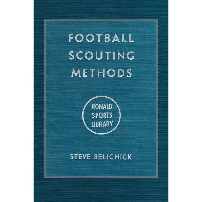 Football Scouting Methods - by  Steve Belichick (Paperback)