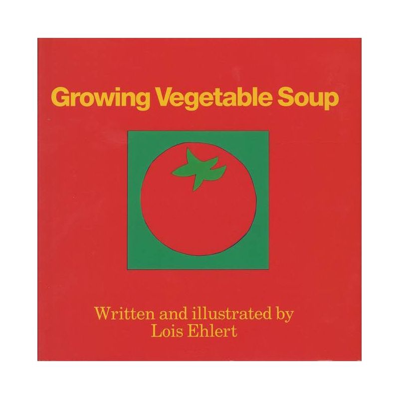 Growing Vegetable Soup - by Lois Ehlert, 1 of 2