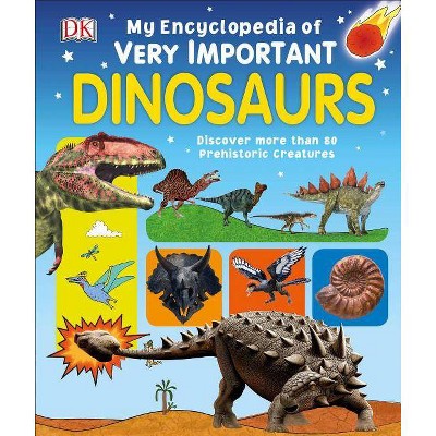 My Encyclopedia of Very Important Dinosaurs - (My Very Important Encyclopedias) by  DK (Hardcover)