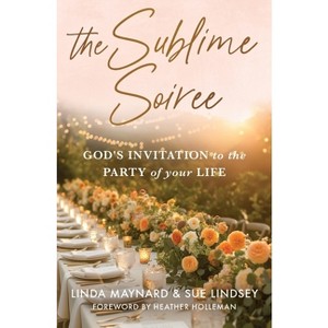 The Sublime Soiree - by  Sue Lindsey & Linda Maynard (Paperback) - 1 of 1