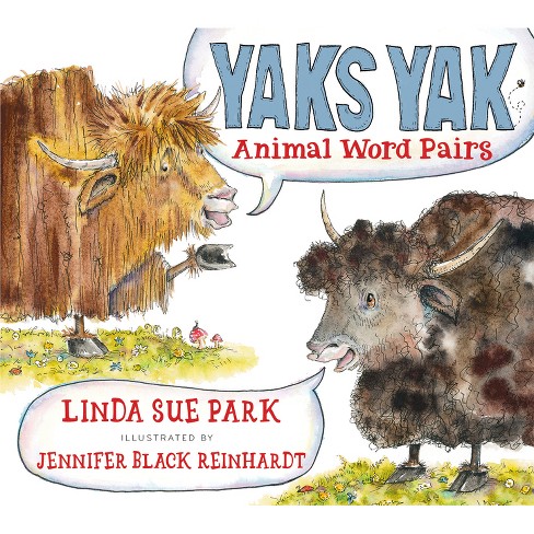 Yaks Yak - by Linda Sue Park (Hardcover)