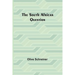 The South African Question - by  Olive Schreiner (Paperback) - 1 of 1