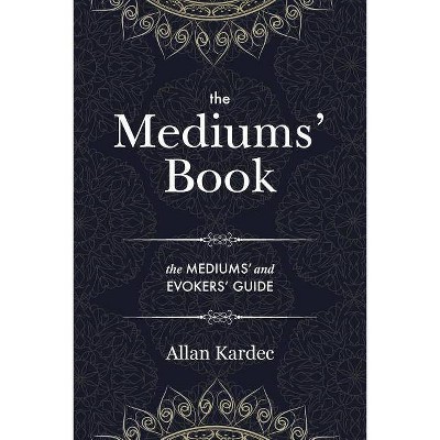 The Mediums' Book - by  Allan Kardec (Paperback)