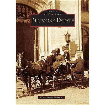 Biltmore Estate - by  Ellen Erwin Rickman (Paperback)