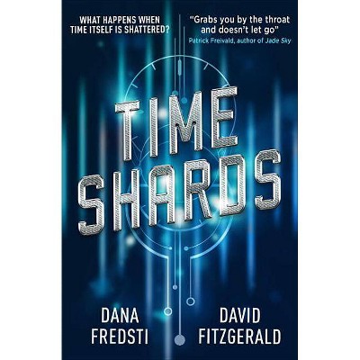 Time Shards - by  Dana Fredsti & David Fitzgerald (Paperback)