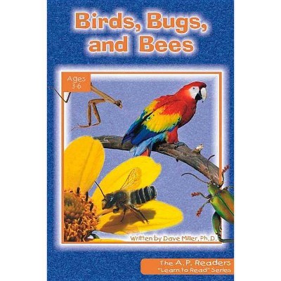 Birds Bugs & Bees - (A.P. Reader) by  Dave Miller (Paperback)