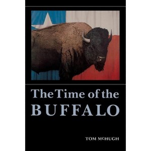 The Time of the Buffalo - by  Tom McHugh (Paperback) - 1 of 1
