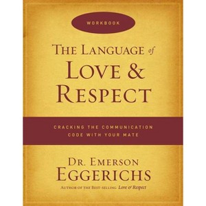 The Language of Love & Respect Workbook - by  Emerson Eggerichs (Paperback) - 1 of 1