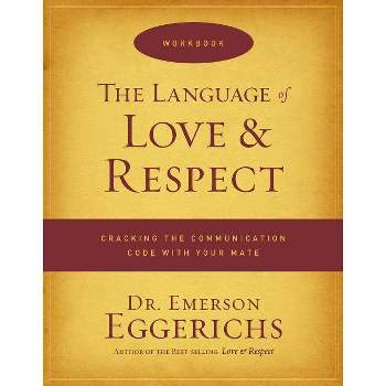 The Language of Love & Respect Workbook - by  Emerson Eggerichs (Paperback)