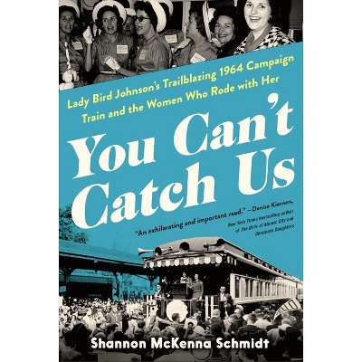 You Can't Catch Us - by  Shannon McKenna Schmidt (Hardcover)