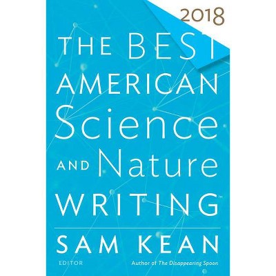 The Best American Science and Nature Writing 2018 - by  Sam Kean & Tim Folger (Paperback)