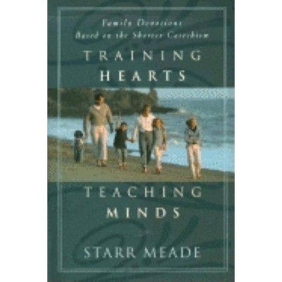 Training Hearts, Teaching Minds - by  Starr Meade (Paperback)