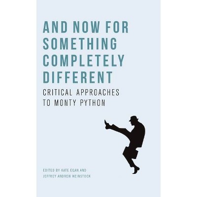 And Now for Something Completely Different - by  Kate Egan & Jeffrey Andrew Weinstock (Hardcover)