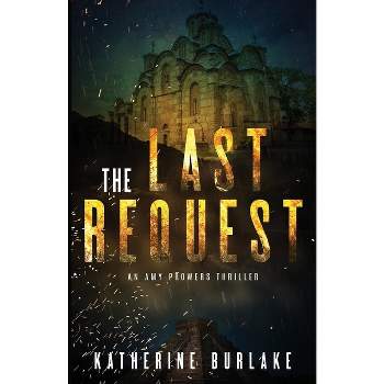 The Last Request - (An Amy Prowers Thriller) by  Katherine Burlake (Paperback)