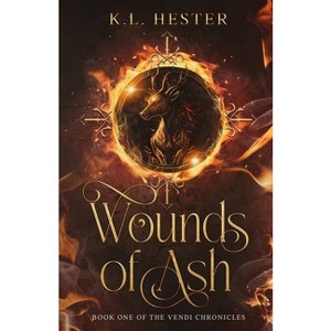 Wounds of Ash - by  Kl Hester (Paperback) - 1 of 1