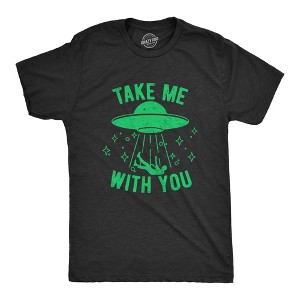 Mens Take Me With You T Shirt Funny Alien UFO Abduction Joke Tee For Guys - Crazy Dog Men's T Shirt - 1 of 4
