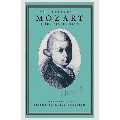 The Letters of Mozart and His Family - by  Wolfgang Amadeus Mozart & Stanley Sadie & Fiona Smart (Paperback)