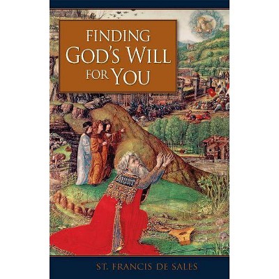 Finding God'äôs Will for You - by  St Francis de Sales & Francis (Paperback)