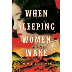 When Sleeping Women Wake - by  Emma Pei Yin (Hardcover) - 1 of 1