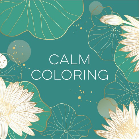 Calm Coloring (each Coloring Page Is Paired With A Calming Quotation Or