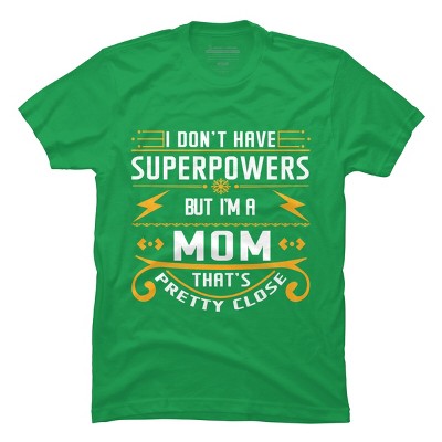 Men's Design By Humans I Don't Have Superpowers But I'm a Mom By ryona T-Shirt