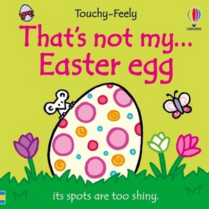 That's Not My... Easter Egg - (That's Not Myï¿1/2) by  Fiona Watt (Board Book) - 1 of 1