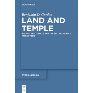 Land and Temple - (Studia Judaica) by  Benjamin D Gordon (Paperback) - 1 of 1