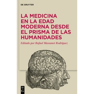 La Medicina En La Edad Moderna Desde El Prisma de Las Humanidades - by  Rafael Massanet Rodríguez (Hardcover) - 1 of 1