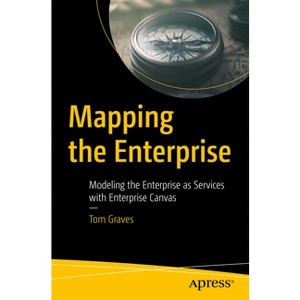 Mapping the Enterprise - by  Tom Graves (Paperback) - 1 of 1