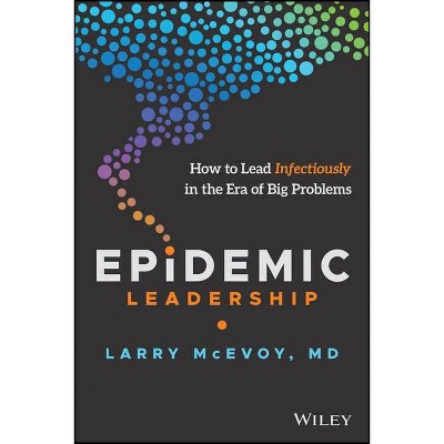 Epidemic Leadership - by  Larry McEvoy (Hardcover)