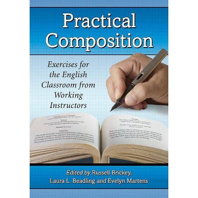 Practical Composition - Annotated by  Russell Brickey & Laura L Beadling & Evelyn Martens (Paperback)