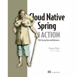 Cloud Native Spring in Action - by  Thomas Vitale (Paperback)