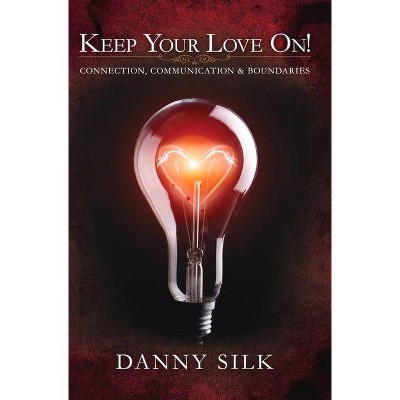 Keep Your Love on - by  Danny Silk (Paperback)