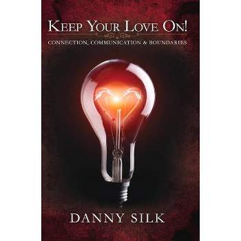 Keep Your Love on - by  Danny Silk (Paperback)