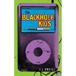The Blackhole Kids - by  J L Oneill (Paperback) - 1 of 1