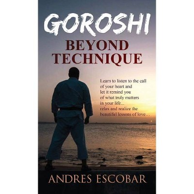 Goroshi - by  Andres Escobar (Hardcover)