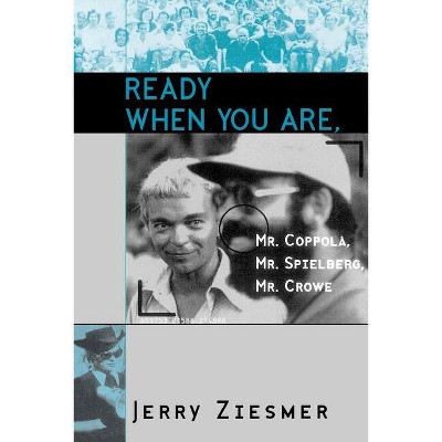 Ready When You Are, Mr. Coppola, Mr. Spielberg, Mr. Crowe - (Scarecrow Filmmakers) by  Jerry Ziesmer (Paperback)