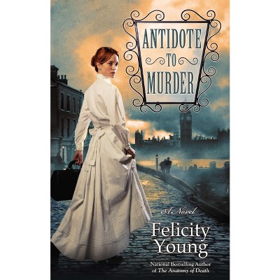 Antidote to Murder - (Dr. Dody McCleland Mystery) by  Felicity Young (Paperback)