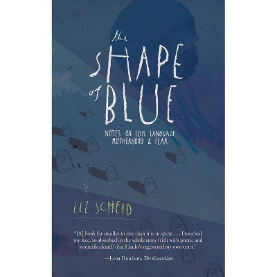 The Shape of Blue - by  Liz Scheid (Paperback)