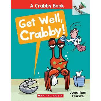 Get Well, Crabby!: An Acorn Book (a Crabby Book #4) - by  Jonathan Fenske (Paperback)