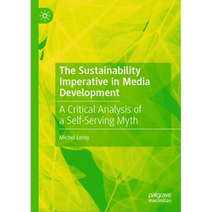 The Sustainability Imperative in Media Development - by  Michel Leroy (Hardcover) - 1 of 1