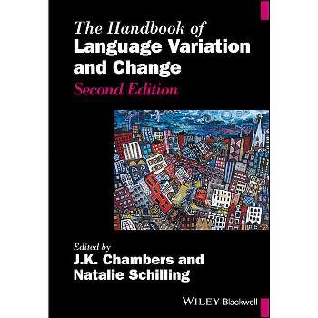 The Handbook of Language Variation and Change - (Blackwell Handbooks in Linguistics) 2nd Edition by  J K Chambers & Natalie Schilling (Paperback)